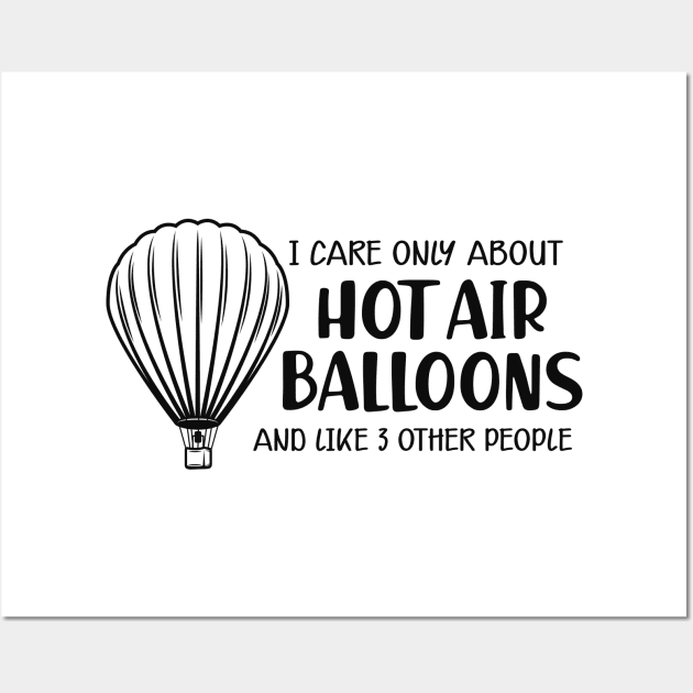 Hot Air Balloon - I care only about hot air balloons Wall Art by KC Happy Shop